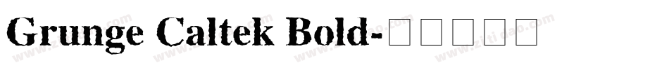 Grunge Caltek Bold字体转换 Grunge Caltek Bold字体转换